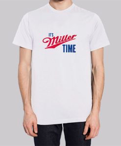 Funny Merch Its Miller Time Shirt