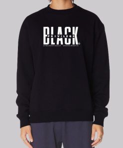 Apologetically Unapologetic Black Privilege Sweatshirt