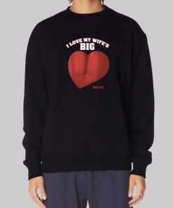 I Love Big Bubble Booty Sweatshirt