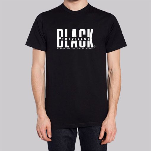 Apologetically Unapologetic Black Privilege Shirt