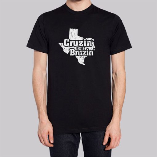 Texas Cruzin for a Bruzin Shirt