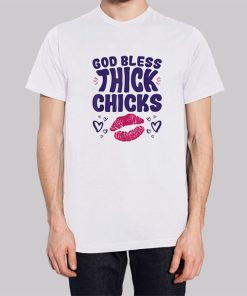 Lips God Bless Thick Chicks T Shirt