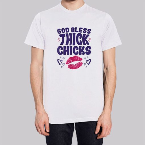 Lips God Bless Thick Chicks T Shirt