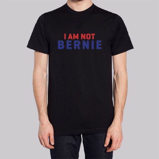 Parody I Am Not Bernie Shirt