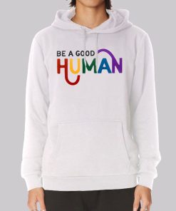 Quotes Be a Good Human Hoodie