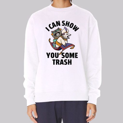 Racoon Possum I Can Show You Some Trash Sweatshirt