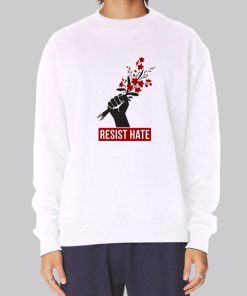 Resist Hate Flowers Resist Sweatshirt