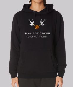 Are You Suggesting Coconuts Migrate Hoodie
