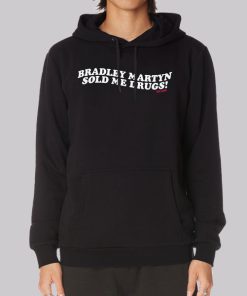 Bradley Martyn Sold Me Drugs Hoodie