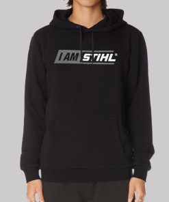 I Am Stihl Hoodie