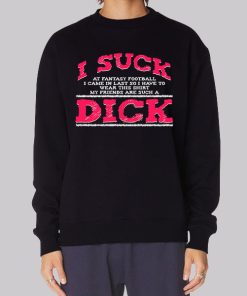 Fantasi Football I Suck Dicks Sweatshirt