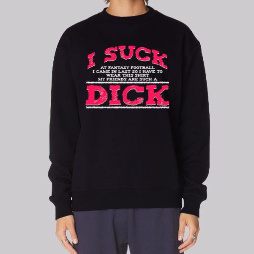 Fantasi Football I Suck Dicks Sweatshirt