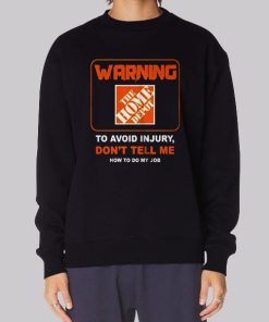 To Avoid Injury Home Depot Sweatshirt