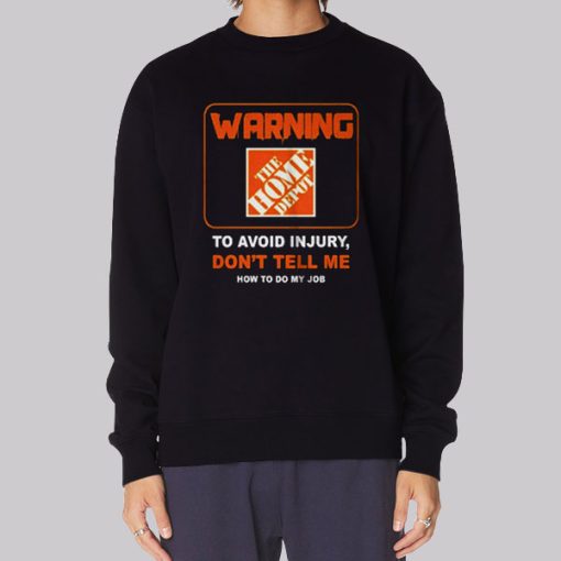 To Avoid Injury Home Depot Sweatshirt