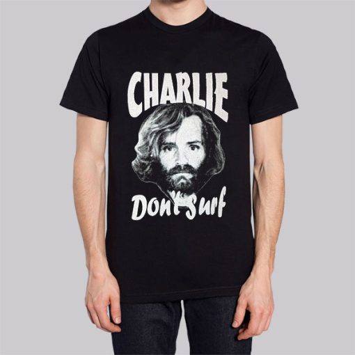 Don't Surf Charles Manson Shirt