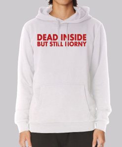 Dead Inside but Still Horny Hoodie