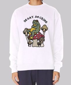 Be Gay Do Crime Frog Sweatshirt