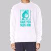 Parody Have U Seen Him Sweatshirt