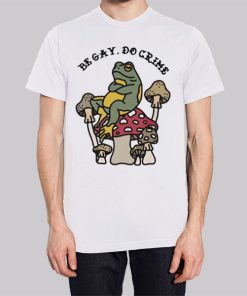 Be Gay Do Crime Frog Shirt