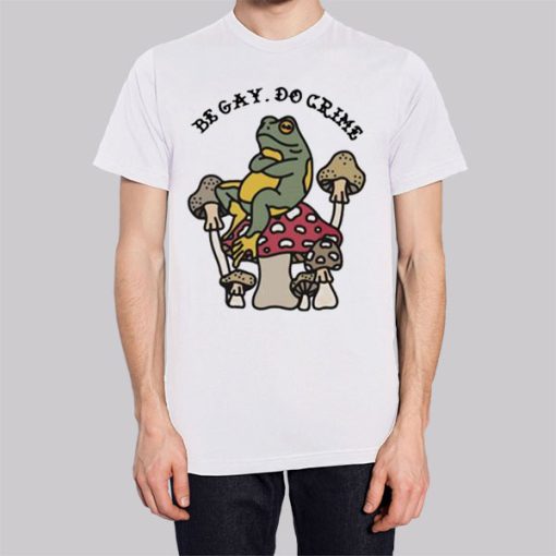 Be Gay Do Crime Frog Shirt