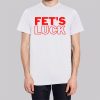 Fets Luck Danny Duncan Shirt