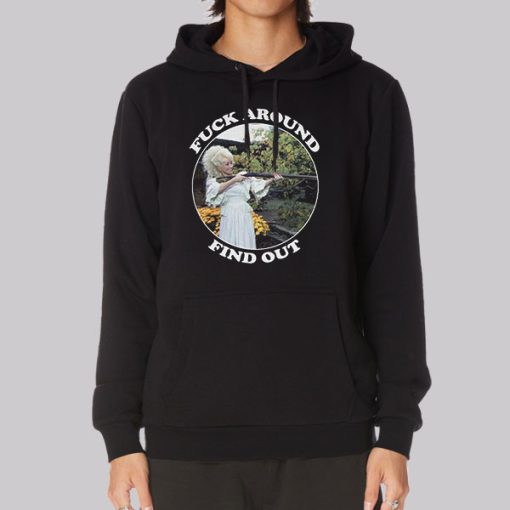 Fuck Around Find out Shotgun Dolly Parton Hoodie