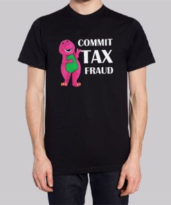 Funny Barnie Commit Tax Fraud Shirt