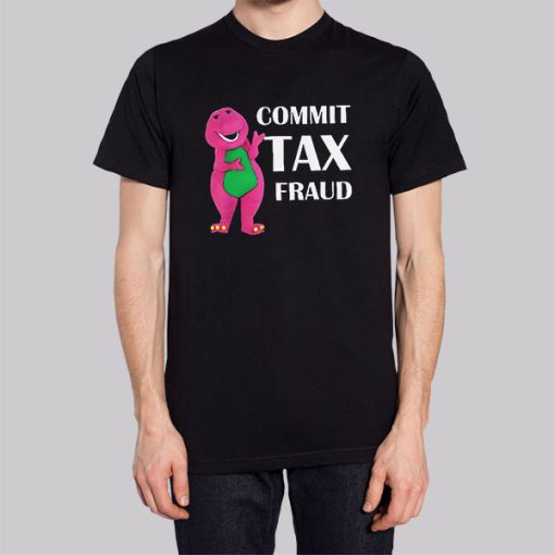 Funny Barnie Commit Tax Fraud Shirt