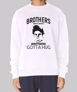 Brothers Dont Shake Chris Farley Sweatshirt