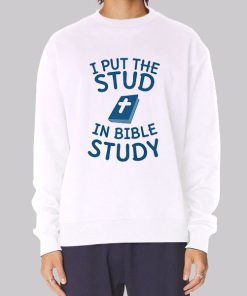 Jesus Meme I Put the Stud in Bible Study Sweatshirt