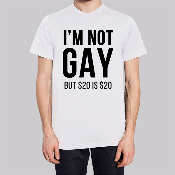 Funny Im Not Gay but $20 Is $20 Hoodie Cheap | Made Printed