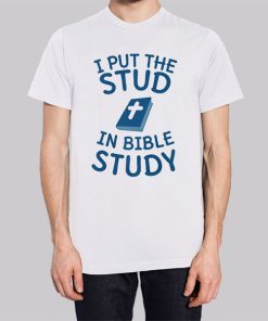 Jesus Meme I Put the Stud in Bible Study Shirt