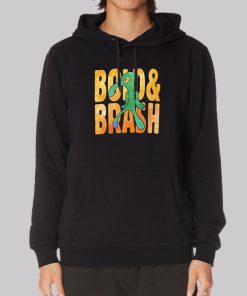 Funny Bold and Brash Hoodie