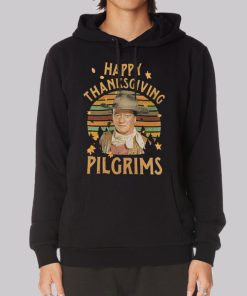 Happy Thanksgiving Pilgrims John Wayne Hoodie