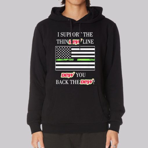 I Support the Dew You I Back the Dew Hoodie