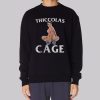 Funny Thiccolas Cage Sexy Sweatshirt