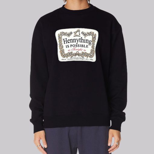 Hennessy Hennythings Possible Sweatshirt