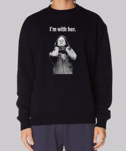 I'm With Her Aileen Wuornos Sweatshirt