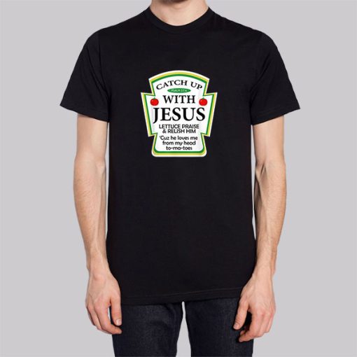 Catchup With Funny Jesus Shirts