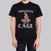 Funny Thiccolas Cage Sexy Shirt