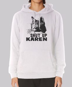 Funny Cat Shut up Karen Hoodie