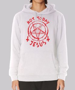 Not Today Jesus Satanic Hoodie