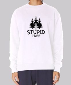 Funny Stupid Tree Sweatshirt