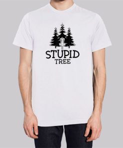 Funny Stupid Tree Shirt