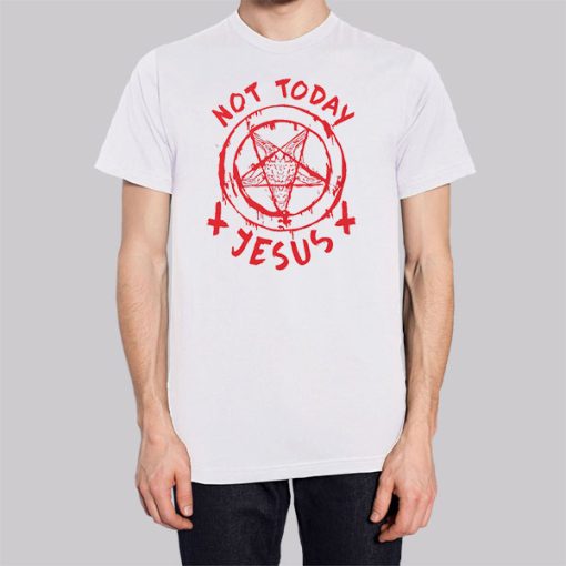 Not Today Jesus Satanic Shirt