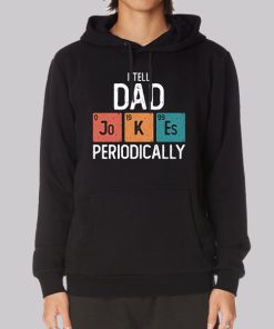 I Tell Dad Jokes Periodically Funny Hoodie