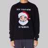 Christmas Sweater Meme Ask Your Mom Funny Sweatshirt