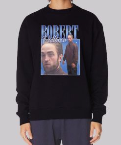 Funny Robert Pattinson Standing Meme Sweatshirt