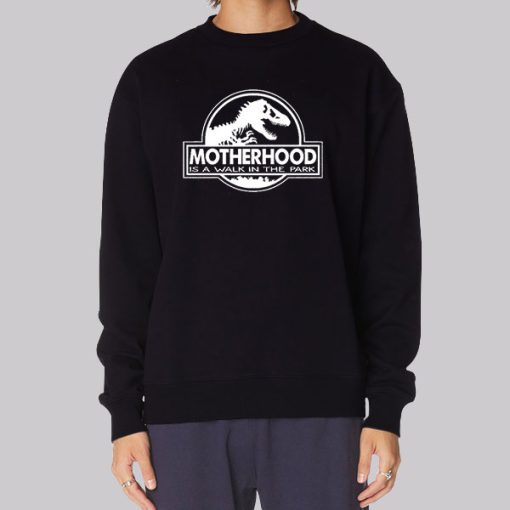 Motherhood Is a Walk in the Park Sweatshirt