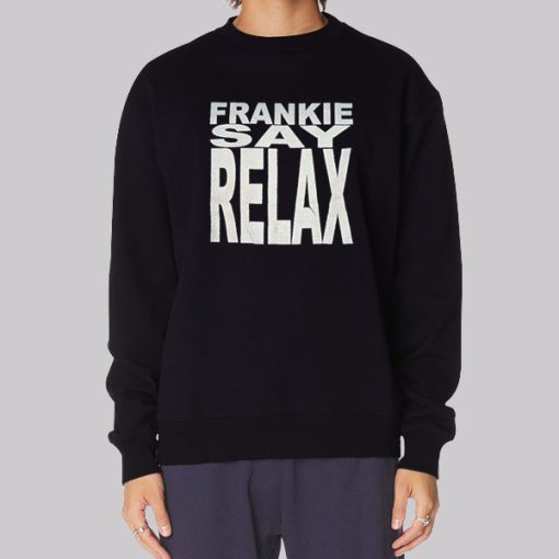 Ross Frankie Say Relax Sweatshirt